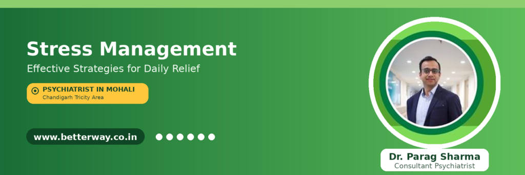 Blog header on stress management strategies for daily relief, by Dr. Parag Sharma, psychiatrist in Mohali, Chandigarh Tricity